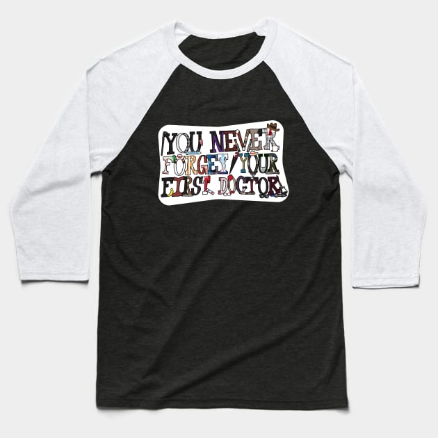 You Never Forget Your First Doctor Baseball T-Shirt by MrPandaDesigns